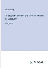 Cover image for Christopher Columbus and the New World of His Discovery