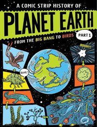 Cover image for A Comic Strip History of Planet Earth: Part 1 From the Big Bang to Birds