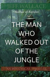 Cover image for The Man Who Walked Out of the Jungle