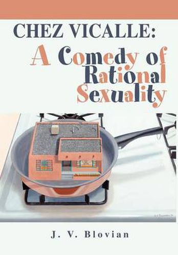 Cover image for Chez Vicalle: A Comedy of Rational Sexuality