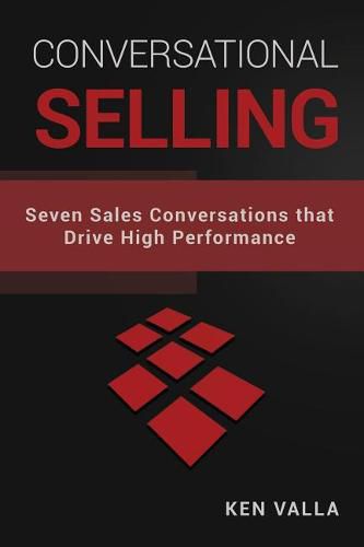 Cover image for Conversational Selling: Seven Sales Conversations that Drive High Performance