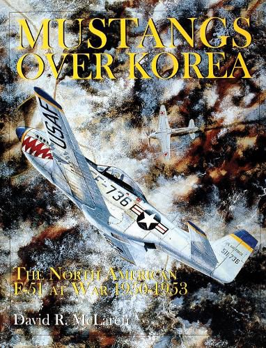 Cover image for Mustangs Over Korea: The North American F-51 at War 1950-1953