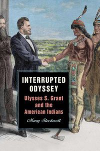 Cover image for Interrupted Odyssey: Ulysses S. Grant and the American Indians