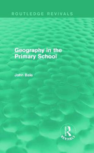 Cover image for Geography in the Primary School (Routledge Revivals)