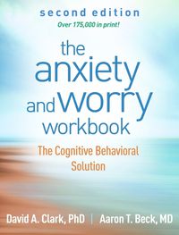 Cover image for The Anxiety and Worry Workbook, Second Edition