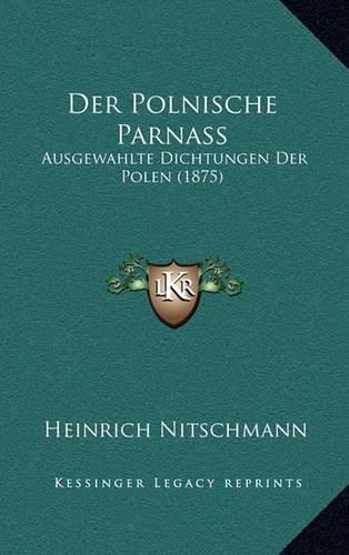 Cover image for Der Polnische Parnass: Ausgewahlte Dichtungen Der Polen (1875)