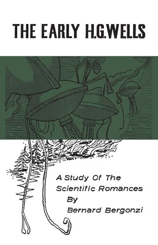 Cover image for The Early H.G.Wells: A Study of the Scientific Romances