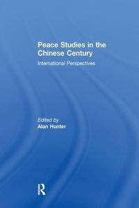 Cover image for Peace Studies in the Chinese Century: International Perspectives