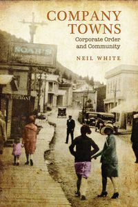 Cover image for Company Towns: Corporate Order and Community