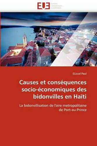 Cover image for Causes Et Cons Quences Socio- Conomiques Des Bidonvilles En Ha Ti