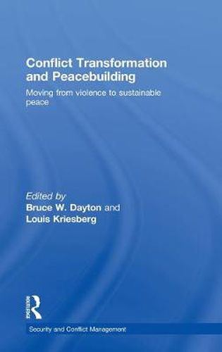 Cover image for Conflict Transformation and Peacebuilding: Moving From Violence to Sustainable Peace