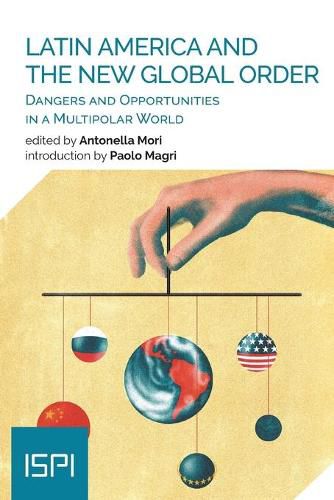 Cover image for Latin America and the New Global Order: Dangers and Opportunities in a Multipolar World