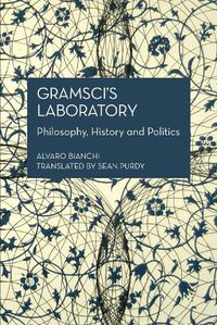 Cover image for Gramsci's Laboratory: Philosophy, History and Politics