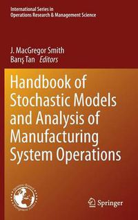 Cover image for Handbook of Stochastic Models and Analysis of Manufacturing System Operations