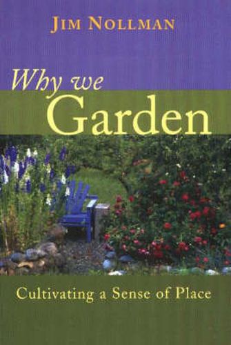 Cover image for Why We Garden: Cultivating a Sense of Place