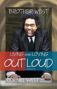 Cover image for Brother West: Living and Loving Out Loud, A Memoir