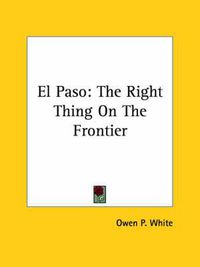 Cover image for El Paso: The Right Thing on the Frontier