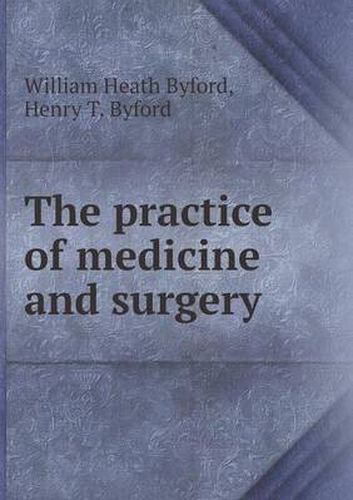 Cover image for The practice of medicine and surgery