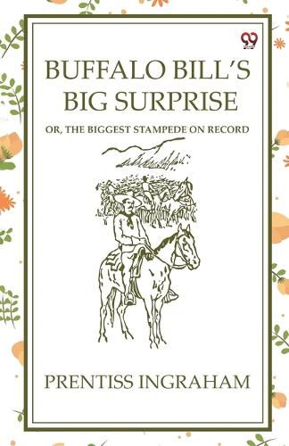 Cover image for Buffalo Bill'S Big SurpriseOr, The Biggest Stampede On Record (Edition1)
