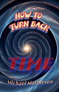 Cover image for How To Turn Back Time