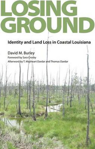 Cover image for Losing Ground: Identity and Land Loss in Coastal Louisiana