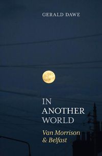 Cover image for In Another World: Van Morrison & Belfast