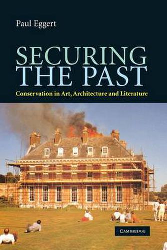 Cover image for Securing the Past: Conservation in Art, Architecture and Literature
