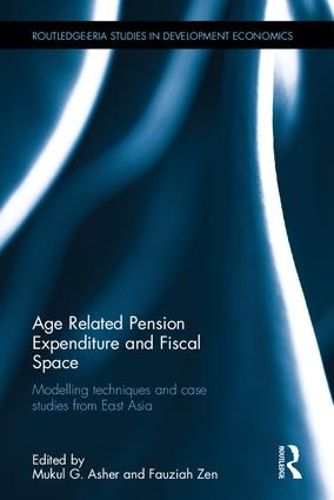 Cover image for Age Related Pension Expenditure and Fiscal Space: Modelling techniques and case studies from East Asia