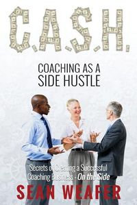 Cover image for C.A.S.H: Coaching as a Side Hustle