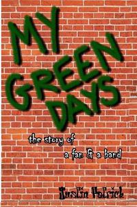 Cover image for My Green Days: the Story of a Fan & a Band