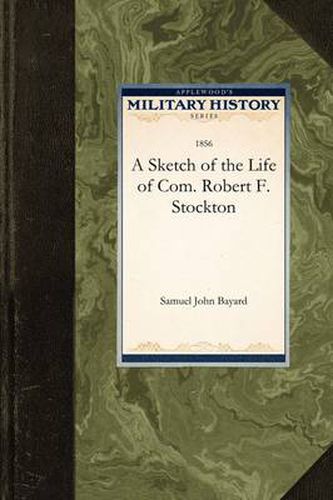 Cover image for A Sketch of the Life of Com. Robert F. S