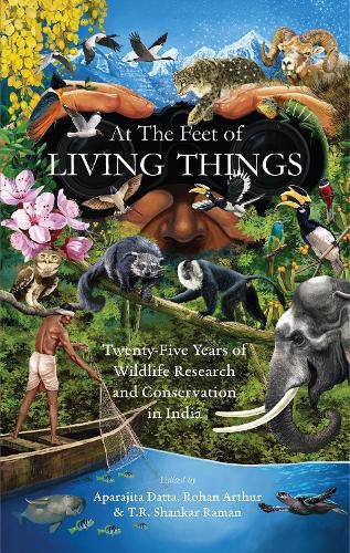 Cover image for At the Feet of Living Things: Twenty-Five Years of Wildlife Research and Conservation in India