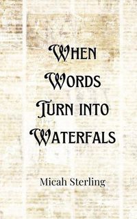 Cover image for When Words Turn into Waterfalls