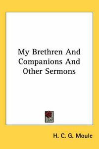 Cover image for My Brethren and Companions and Other Sermons