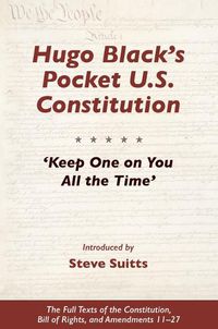 Cover image for Hugo Black's Pocket U.S. Constitution: 'Keep One on You All the Time