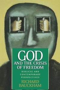 Cover image for God and the Crisis of Freedom: Biblical and Contemporary Perspectives