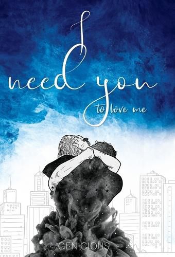 Cover image for I Need You To Love Me