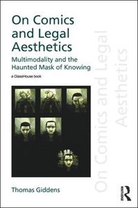 Cover image for On Comics and Legal Aesthetics: Multimodality and the Haunted Mask of Knowing