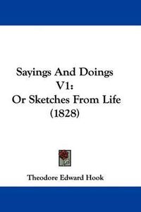 Cover image for Sayings and Doings V1: Or Sketches from Life (1828)