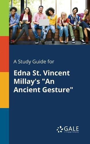 A Study Guide for Edna St. Vincent Millay's An Ancient Gesture