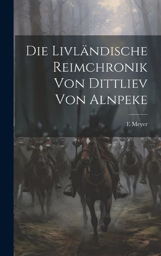 Cover image for Die Livlaendische Reimchronik Von Dittliev Von Alnpeke