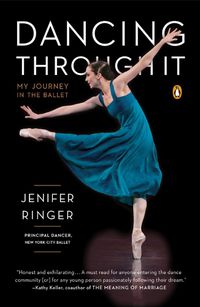Cover image for Dancing Through It: My Journey in the Ballet