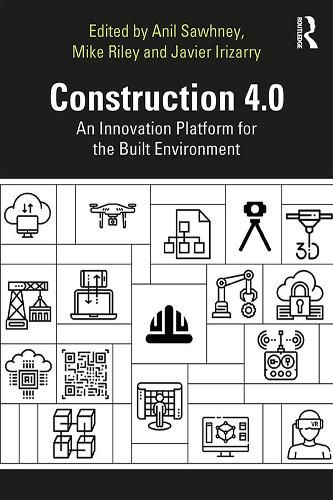 Cover image for Construction 4.0: An Innovation Platform for the Built Environment