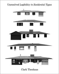 Cover image for Unresolved Legibility In Ten Residential Types