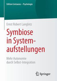 Cover image for Symbiose in Systemaufstellungen: Mehr Autonomie Durch Selbst-Integration