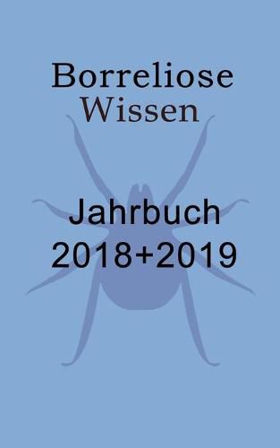Cover image for Borreliose Jahrbuch 2018/2019: Borreliose Wissen