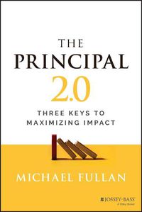 Cover image for The Principal 2.0: Three Keys to Maximizing Impact