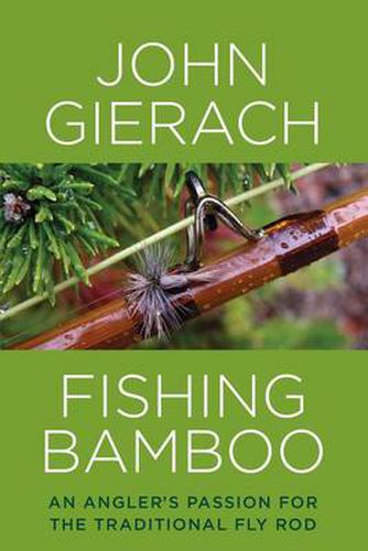 Cover image for Fishing Bamboo: An Angler's Passion for the Traditional Fly Rod