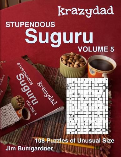 Krazydad Stupendous Suguru Volume 5: 108 Puzzles of Unusual Size