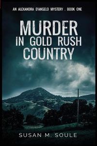 Cover image for Murder in Gold Rush Country: An Alexandra D'Angelo Mystery